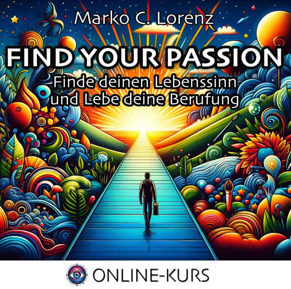 Find Your Passion - Lebe deine Bestimmung