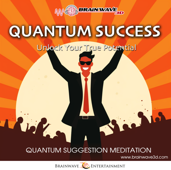 Quantum Success - Erfolg im Quantenfeld - Entfessle dein wahres Potential