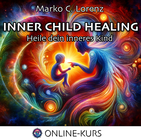 Inner Child Healing - Heile dein inneres Kind