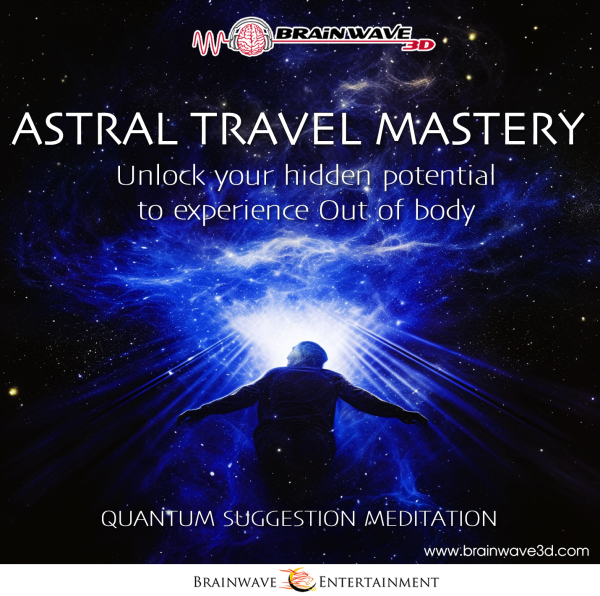 Astral Travel Mastery - Entfessle dich vom physischen Körper