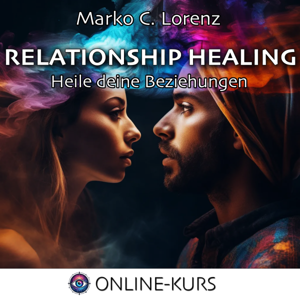 Relationship Healing - Heile deine Beziehungen