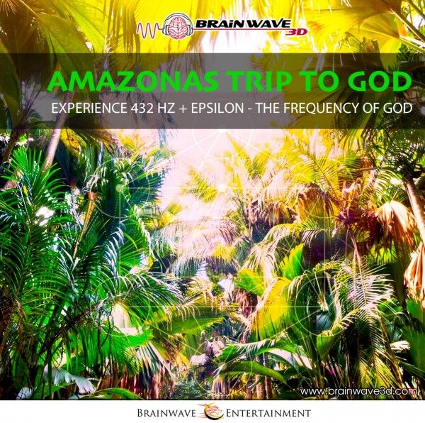Amazonas Trip to GOD - 432 HZ - Das Tor zu Lichtwelten