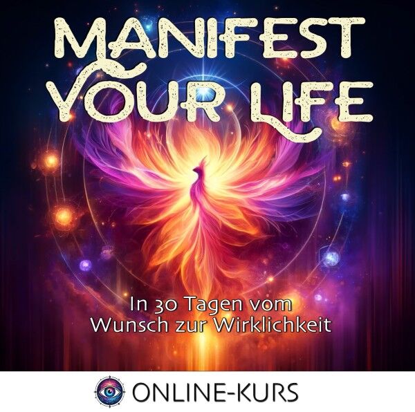 Manifest Your Life – Vom Wunsch zur Wirklichkeit